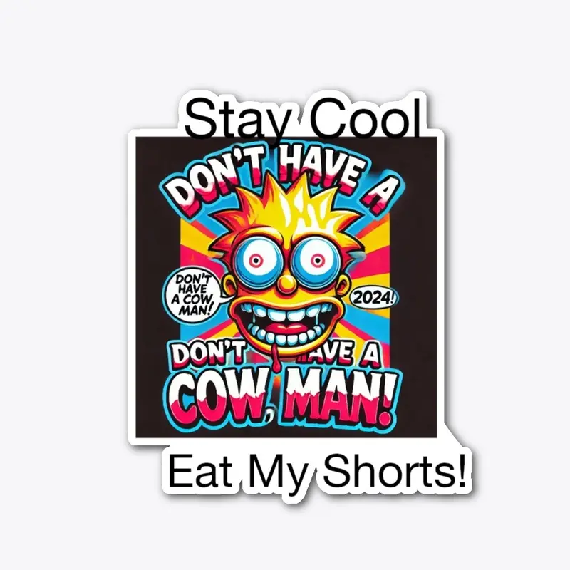 "Stay Cool, Eat My Shorts!"